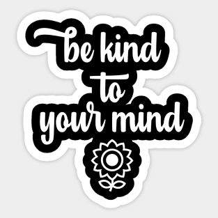 Be Kind to Your Mind Sticker